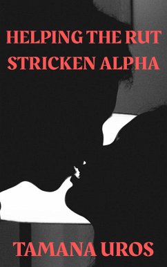Helping The Rut Stricken Alpha (The Omega Whore, #2) (eBook, ePUB) - Uros, Tamana