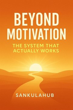 Cover Beyond Motivation: The System That Actually Works (eBook, ePUB)