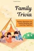 Family Trivia: Perfect Questions for Family Bonding and Learning Together (The Ultimate Trivia Collection) (eBook, ePUB)