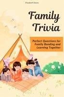 Family Trivia: Perfect Questions for Family Bonding and Learning Together (The Ultimate Trivia Collection) (eBook, ePUB) - Daves, Elizabeth