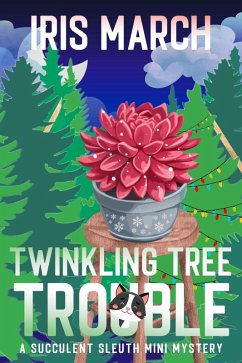 Cover Twinkling Tree Trouble, A Succulent Sleuth Christmas Mini Mystery (Succulent Sleuth Series, #4) (eBook, ePUB)