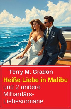 Heiße Liebe in Malibu und 2 andere Milliardärs-Liebesromane (eBook, ePUB) Cover Heiße Liebe in Malibu und 2 andere Milliardärs-Liebesromane (eBook, ePUB)