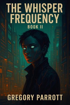The Whisper Frequency (Resonant Flash Saga, #2) (eBook, ePUB) - Parrott, Gregory