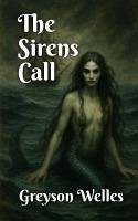 The Sirens Call (eBook, ePUB) - Welles, Greyson