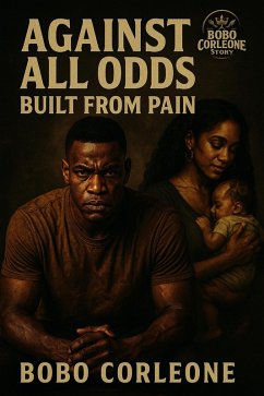 Against All Odds 3 Built From Pain (eBook, ePUB) - Corleone, Bobo