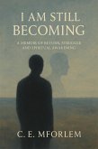 I Am Still Becoming (eBook, ePUB)