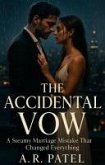 The Accidental Vow:A Steamy Marriage Mistake That Changed Everything (eBook, ePUB) The Accidental Vow:A Steamy Marriage Mistake That Changed Everything (eBook, ePUB)