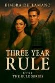 Three Year Rule (The Rule, #1) (eBook, ePUB) Three Year Rule (The Rule, #1) (eBook, ePUB)