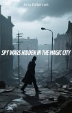 Spy Wars Hidden in the Magic City (eBook, ePUB) Spy Wars Hidden in the Magic City (eBook, ePUB)