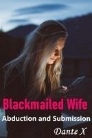Cover Blackmailed Wife: Abduction and Submission (eBook, ePUB)
