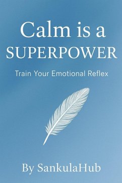 Cover Calm is a Superpower: Train Your Emotional Reflex (eBook, ePUB)