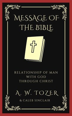Cover The Message of the Bible: Relationship of Man with God through Christ (eBook, ePUB)
