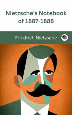 Nietzsche's Notebook of 1887-1888 (eBook, ePUB) - Thinkers Institute, Friedrich Nietzsche Original