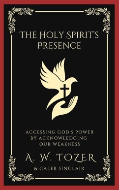 Cover The Holy Spirit's Presence: Accessing God's Power by Acknowledging Our Weakness (eBook, ePUB)