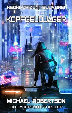 Cover Kopfgeldjäger: Neonhorizont Buch Drei - Ein Cyberpunk-Thriller (eBook, ePUB)