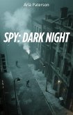 Spy: Dark Night (eBook, ePUB) Spy: Dark Night (eBook, ePUB)