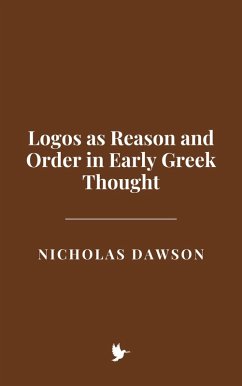 Cover Logos as Reason and Order in Early Greek Thought (eBook, ePUB)