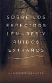 Sobre los espectros, lémures y ruidos extraños (eBook, ePUB)