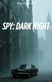Spy: Dark Night (eBook, ePUB) Spy: Dark Night (eBook, ePUB)