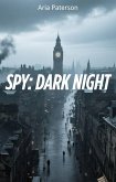 Spy: Dark Night (eBook, ePUB) Spy: Dark Night (eBook, ePUB)