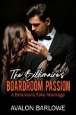 The Billionaire's Boardroom Passion: A Billionaire's Fake Marriage (eBook, ePUB) The Billionaire's Boardroom Passion: A Billionaire's Fake Marriage (eBook, ePUB)
