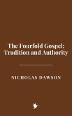 The Fourfold Gospel: Tradition and Authority (eBook, ePUB) The Fourfold Gospel: Tradition and Authority (eBook, ePUB)