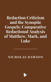 Redaction Criticism and the Synoptic Gospels: Comparative Redactional Analysis of Matthew, Mark, and Luke (eBook, ePUB) Redaction Criticism and the Synoptic Gospels: Comparative Redactional Analysis of Matthew, Mark, and Luke (eBook, ePUB)