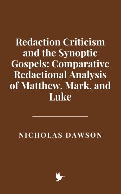 Cover Redaction Criticism and the Synoptic Gospels: Comparative Redactional Analysis of Matthew, Mark, and Luke (eBook, ePUB)