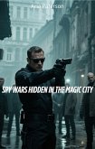 Spy Wars Hidden in the Magic City (eBook, ePUB) Spy Wars Hidden in the Magic City (eBook, ePUB)