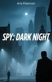 Spy: Dark Night (eBook, ePUB) Spy: Dark Night (eBook, ePUB)