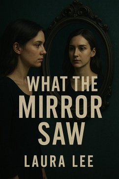 What the Mirror Saw (eBook, ePUB) - Lee, Laura