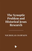 The Synoptic Problem and Historical Jesus Research (eBook, ePUB) The Synoptic Problem and Historical Jesus Research (eBook, ePUB)