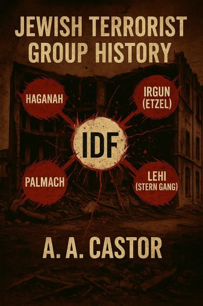 Jewish Terrorist Group History (eBook, ePUB) Jewish Terrorist Group History (eBook, ePUB)