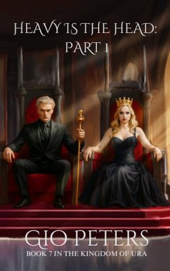 Heavy is the Head: Part 1 (The Kingdom of Ura, #7) (eBook, ePUB) Cover Heavy is the Head: Part 1 (The Kingdom of Ura, #7) (eBook, ePUB)