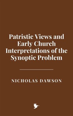 Patristic Views and Early Church Interpretations of the Synoptic Problem (eBook, ePUB) - Dawson, Nicholas