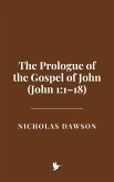 The Prologue of the Gospel of John (John 1:1-18) (eBook, ePUB) The Prologue of the Gospel of John (John 1:1-18) (eBook, ePUB)