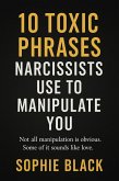 10 Toxic Phrases Narcissists Use to Manipulate You (Healing for Women Who Feel Too Much) (eBook, ePUB) 10 Toxic Phrases Narcissists Use to Manipulate You (Healing for Women Who Feel Too Much) (eBook, ePUB)