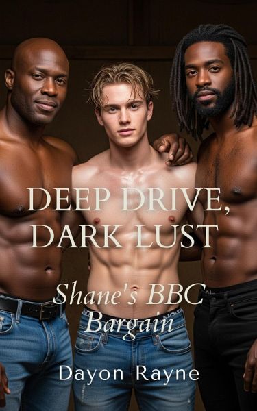Deep Drive, Dark Lust: Shane's BBC Bargain (BBC Hunter, #4) (eBook, ePUB) Deep Drive, Dark Lust: Shane's BBC Bargain (BBC Hunter, #4) (eBook, ePUB)