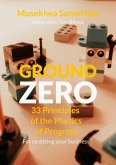Ground Zero: 33 Principles of the Physics of Progress inspired by Tom Bilyeu (eBook, ePUB) Ground Zero: 33 Principles of the Physics of Progress inspired by Tom Bilyeu (eBook, ePUB)