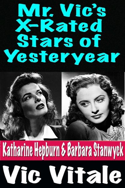 Mr. Vic's X-Rated Stars of Yesteryear Katharine Hepburn & Barbara Stanwyck (eBook, ePUB)