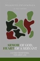Armor of God, Heart of a Servant: A 21-Day Devotional for Army Life (eBook, ePUB) - Devotionals, Delightful