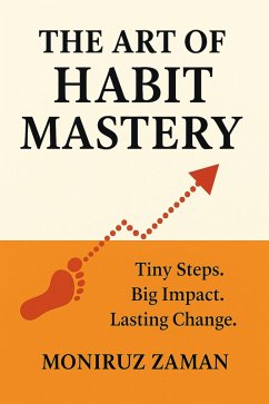 Cover The Art of Habit Mastery: Tiny Steps. Big Impact. Lasting Change (eBook, ePUB)