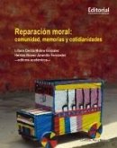 Reparación moral: comunidad, memorias y cotidianidades (eBook, ePUB) Reparación moral: comunidad, memorias y cotidianidades (eBook, ePUB)