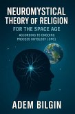 Neuromystical Theory of Religion for the Space Age According to Ongoing Process Ontology (OPO) (eBook, ePUB)