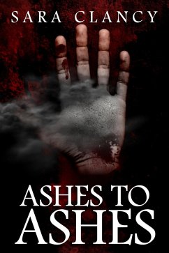 Ashes to Ashes (The Plague Series, #3) (eBook, ePUB) - Clancy, Sara; Street, Scare