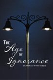The Age of Ignorance (eBook, ePUB) The Age of Ignorance (eBook, ePUB)