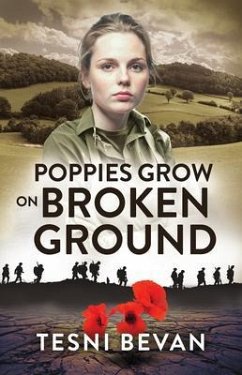 Poppies Grow on Broken Ground (eBook, ePUB) - Bevan, Tesni Poppies Grow on Broken Ground (eBook, ePUB) - Bevan, Tesni
