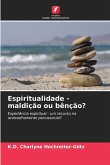 Espiritualidade - maldição ou bênção? Espiritualidade - maldição ou bênção?