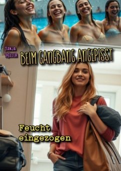Beim Gangbang angepisst: Feucht eingezogen - Keller, Tanja Beim Gangbang angepisst: Feucht eingezogen - Keller, Tanja