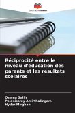 Réciprocité entre le niveau d'éducation des parents et les résultats scolaires Réciprocité entre le niveau d'éducation des parents et les résultats scolaires